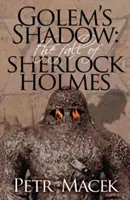 Cień Golema: Upadek Sherlocka Holmesa - Golems Shadow: The Fall of Sherlock Holmes