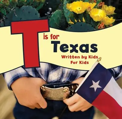 T jak Teksas: Napisane przez dzieci dla dzieci - T Is for Texas: Written by Kids for Kids