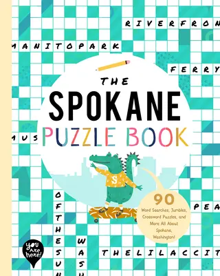 The Spokane Puzzle Book: 90 Word Searches, Jumbles, Crossword Puzzles, and More Wszystko o Spokane w stanie Waszyngton! - The Spokane Puzzle Book: 90 Word Searches, Jumbles, Crossword Puzzles, and More All about Spokane, Washington!