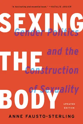 Sexing the Body: Polityka płci i konstrukcja seksualności - Sexing the Body: Gender Politics and the Construction of Sexuality