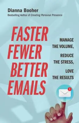 Szybsze, rzadsze, lepsze e-maile: Zarządzaj objętością, zmniejsz stres, pokochaj wyniki - Faster, Fewer, Better Emails: Manage the Volume, Reduce the Stress, Love the Results