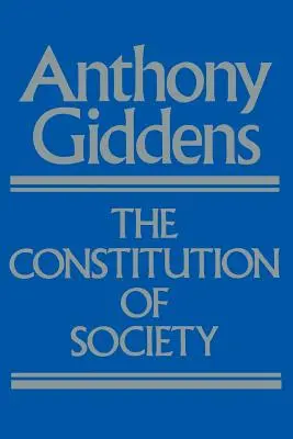 Konstytucja społeczeństwa: Zarys teorii strukturyzacji - The Constitution of Society: Outline of the Theory of Structuration