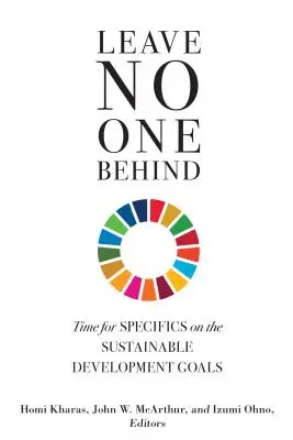 Nie zostawiaj nikogo w tyle: Czas na konkrety w sprawie celów zrównoważonego rozwoju - Leave No One Behind: Time for Specifics on the Sustainable Development Goals