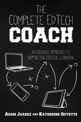 Kompletny trener EdTech: Organiczne podejście do wspierania cyfrowego uczenia się - The Complete EdTech Coach: An Organic Approach to Supporting Digital Learning