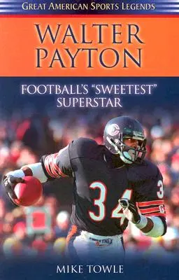 Walter Payton: Najsłodsza supergwiazda futbolu - Walter Payton: Football's Sweetest Superstar