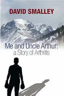 Ja i wujek Arthur - opowieść o zapaleniu stawów - Me and Uncle Arthur - A Story of Arthritis