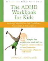 The ADHD Workbook for Kids: Pomaganie dzieciom w zdobywaniu pewności siebie, umiejętności społecznych i samokontroli - The ADHD Workbook for Kids: Helping Children Gain Self-Confidence, Social Skills, & Self-Control