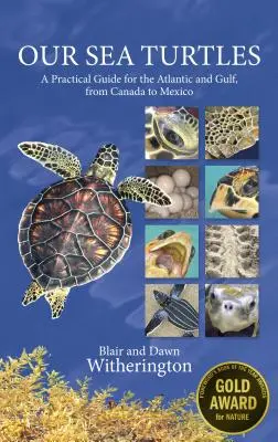 Nasze żółwie morskie: Praktyczny przewodnik po Atlantyku i Zatoce Perskiej, od Kanady po Meksyk - Our Sea Turtles: A Practical Guide for the Atlantic and Gulf, from Canada to Mexico