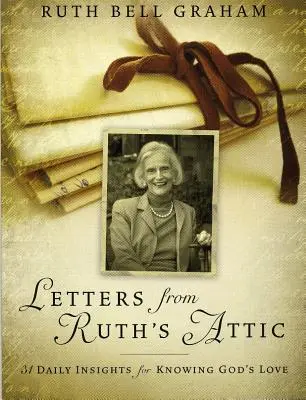 Listy ze strychu Ruth: 31 codziennych wskazówek, jak poznać Bożą miłość - Letters from Ruth's Attic: 31 Daily Insights for Knowing God's Love