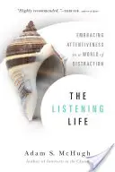 The Listening Life: Obejmując uważność w świecie rozproszenia - The Listening Life: Embracing Attentiveness in a World of Distraction