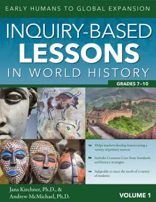 Lekcje historii świata oparte na dociekaniach: Od wczesnego człowieka do globalnej ekspansji (tom 1, klasy 7-10) - Inquiry-Based Lessons in World History: Early Humans to Global Expansion (Vol. 1, Grades 7-10)