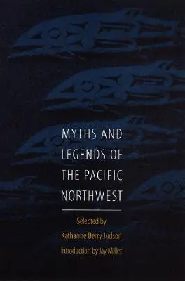 Mity i legendy północno-zachodniego Pacyfiku, zwłaszcza Waszyngtonu i Oregonu - Myths and Legends of the Pacific Northwest, Especially of Washington and Oregon