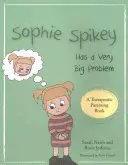 Sophie Spikey ma bardzo duży problem: historia o odmawianiu pomocy i potrzebie bycia pod kontrolą - Sophie Spikey Has a Very Big Problem: A Story about Refusing Help and Needing to Be in Control