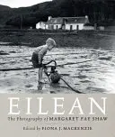 Eilean: Fotografia Margaret Fay Shaw na wyspie - Eilean: The Island Photography of Margaret Fay Shaw