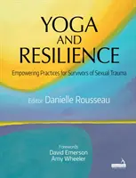 Joga i odporność: Wzmacniające praktyki dla osób, które przeżyły traumę seksualną - Yoga and Resilience: Empowering Practices for Survivors of Sexual Trauma