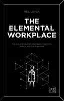 The Elemental Workplace: 12 elementów tworzenia fantastycznego miejsca pracy dla każdego - The Elemental Workplace: The 12 Elements for Creating a Fantastic Workplace for Everyone