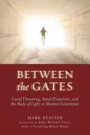 Między bramami: Świadome śnienie, projekcja astralna i ciało światła w zachodniej ezoteryce - Between the Gates: Lucid Dreaming, Astral Projection, and the Body of Light in Western Esotericism