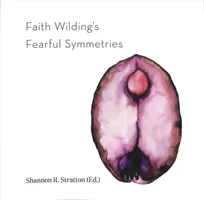 Przerażające symetrie Faith Wilding - Faith Wilding's Fearful Symmetries