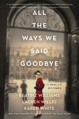 All the Ways We Said Goodbye: Powieść o paryskim Ritzu - All the Ways We Said Goodbye: A Novel of the Ritz Paris