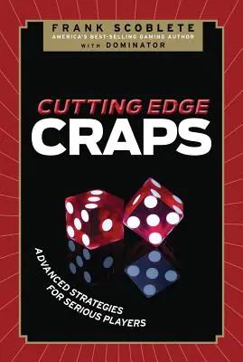 Kości na krawędzi: Zaawansowane strategie dla poważnych graczy - Cutting Edge Craps: Advanced Strategies for Serious Players