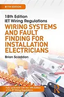 Iet Wiring Regulations: Systemy okablowania i wykrywanie usterek dla elektryków instalacyjnych - Iet Wiring Regulations: Wiring Systems and Fault Finding for Installation Electricians