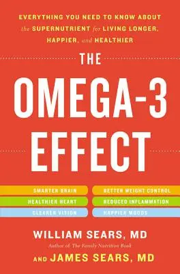 The Omega-3 Effect: Wszystko, co musisz wiedzieć o supernaturalnym składniku odżywczym, aby żyć dłużej, szczęśliwiej i zdrowiej - The Omega-3 Effect: Everything You Need to Know about the Supernutrient for Living Longer, Happier, and Healthier