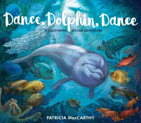 Tańcz, delfinie, tańcz: Kalifornijska przygoda na oceanie - Dance, Dolphin, Dance: A California Ocean Adventure