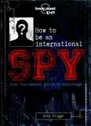 Jak zostać międzynarodowym szpiegiem - Twój podręcznik szkoleniowy, jeśli zdecydujesz się go przyjąć - How to be an International Spy - Your Training Manual, Should You Choose to Accept it