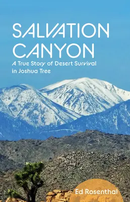 Kanion Zbawienia: Prawdziwa historia przetrwania na pustyni w Joshua Tree - Salvation Canyon: A True Story of Desert Survival in Joshua Tree