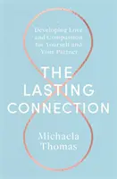Trwałe połączenie: Rozwijanie miłości i współczucia dla siebie i partnera - The Lasting Connection: Developing Love and Compassion for Yourself and Your Partner