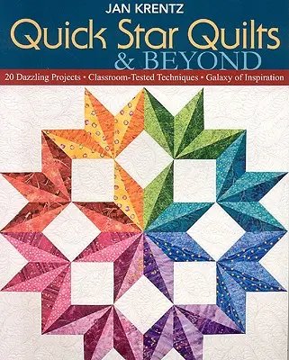 Quick Star Quilts & Beyond-Print-On-Demand-Edition: 20 olśniewających projektów, sprawdzone w klasie techniki, galaktyka inspiracji - Quick Star Quilts & Beyond-Print-On-Demand-Edition: 20 Dazzling Projects, Classroom-Tested Techniques, Galaxy of Inspiration