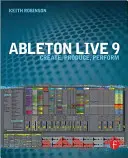 Ableton Live 9: Twórz, produkuj, występuj - Ableton Live 9: Create, Produce, Perform