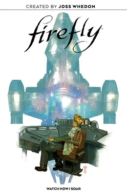 Oryginalna powieść graficzna Firefly: Watch How I Soar - Firefly Original Graphic Novel: Watch How I Soar