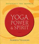 Joga, moc i duch: Szaman Patańdżalego - Yoga, Power & Spirit: Patanjali the Shaman