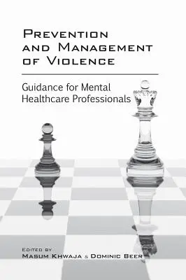 Zapobieganie i zarządzanie przemocą: Wytyczne dla pracowników służby zdrowia psychicznego - Prevention and Management of Violence: Guidance for Mental Healthcare Professionals