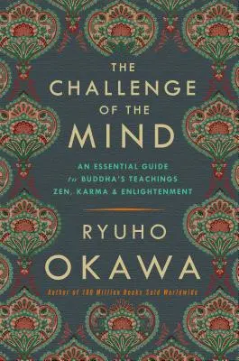 Wyzwanie umysłu: Niezbędny przewodnik po naukach Buddy: Zen, Karma i Oświecenie - The Challenge of the Mind: An Essential Guide to Buddha's Teachings: Zen, Karma, and Enlightenment