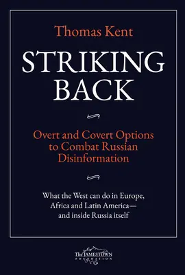 Striking Back: Jawne i ukryte opcje zwalczania rosyjskiej dezinformacji - Striking Back: Overt and Covert Options to Combat Russian Disinformation