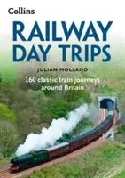 Kolejowe wycieczki jednodniowe: 160 klasycznych podróży pociągiem po Wielkiej Brytanii - Railway Day Trips: 160 Classic Train Journeys Around Britain