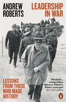 Przywództwo na wojnie - lekcje od tych, którzy tworzyli historię - Leadership in War - Lessons from Those Who Made History