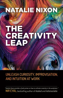 Skok kreatywności: uwolnij ciekawość, improwizację i intuicję w pracy - The Creativity Leap: Unleash Curiosity, Improvisation, and Intuition at Work