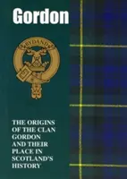 Gordon - Początki klanu Gordon i ich miejsce w historii - Gordon - The Origins of the Clan Gordon and Their Place in History