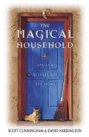 Magiczne gospodarstwo domowe: Zaklęcia i rytuały dla domu - The Magical Household: Spells & Rituals for the Home