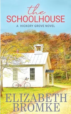 The Schoolhouse: Powieść o Hickory Grove - The Schoolhouse: A Hickory Grove Novel