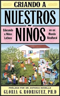 Criando a Nuestros Ninos (Wychowanie dziewcząt): Edukacja dzieci latynoskich w wielokulturowym świecie - Criando a Nuestros Ninos (Raising Nuestros Ninos): Educando a Ninos Latinos En Un Mundo Bicultural