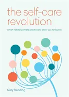 Self-Care Revolution - inteligentne nawyki i proste praktyki, które pozwolą ci rozkwitnąć - Self-Care Revolution - smart habits & simple practices to allow you to flourish