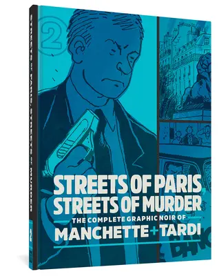 Ulice Paryża, ulice morderstw: The Complete Noir of Manchette and Tardi Vol. 2 - Streets of Paris, Streets of Murder: The Complete Noir of Manchette and Tardi Vol. 2