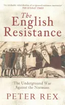 Angielski ruch oporu: Podziemna wojna przeciwko Normanom - The English Resistance: The Underground War Againt the Normans