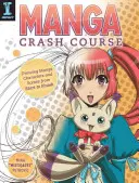 Manga Crash Course: Rysowanie postaci i scen Manga od początku do końca - Manga Crash Course: Drawing Manga Characters and Scenes from Start to Finish