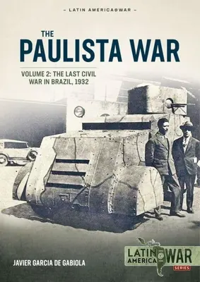 Wojna Paulistów, tom 2: Ostatnia wojna domowa w Brazylii, 1932 - Paulista War Volume 2: The Last Civil War in Brazil, 1932
