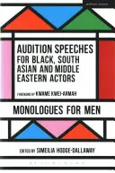 Przesłuchania dla czarnoskórych aktorów z Azji Południowej i Bliskiego Wschodu: Monologi dla mężczyzn - Audition Speeches for Black, South Asian and Middle Eastern Actors: Monologues for Men